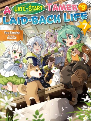 cover image of A Late-Start Tamer's Laid-Back Life, Volume 7